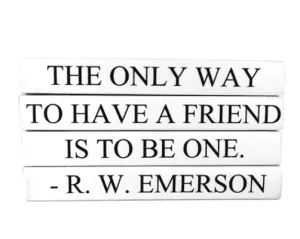 "THE ONLY WAY TO HAVE A FRIEND IS TO BE ONE." Quote Book Stack
