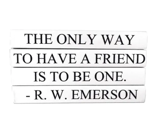 "THE ONLY WAY TO HAVE A FRIEND IS TO BE ONE." Quote Book Stack